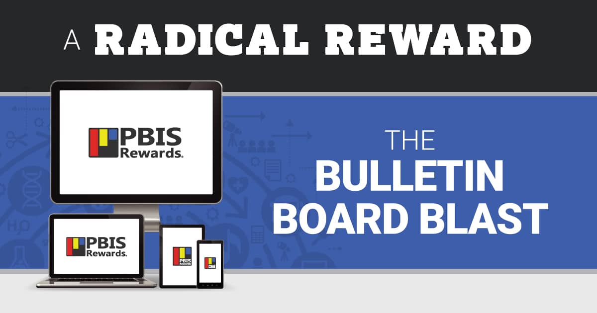 radical reward - the bulletin board blast - pbis rewards