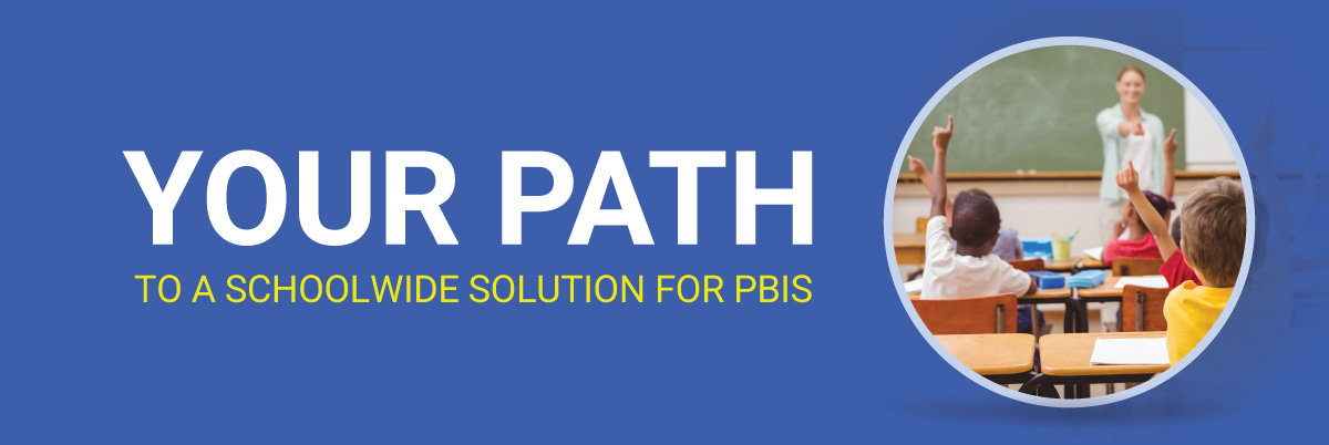 start your path with a school-wide solution for PBIS