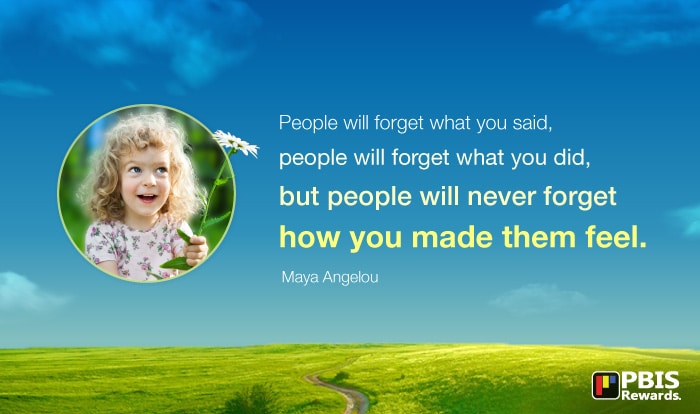 people will never forget how you made them feel